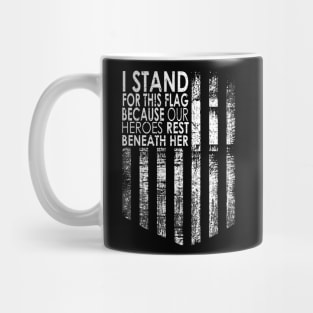 I Stand For This Flag Because Our Heroes Rest On back, 4th of July Mug